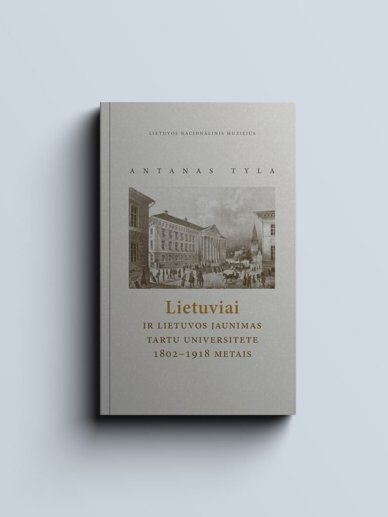 Antanas Tyla. Lietuviai ir Lietuvos jaunimas Tartu universitete 1802–1918 metais