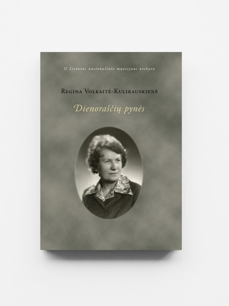 Regina Volkaitė-Kulikauskienė Dienoraščių pynės Regina Volkaitė-Kulikauskienė Dienoraščių pynės