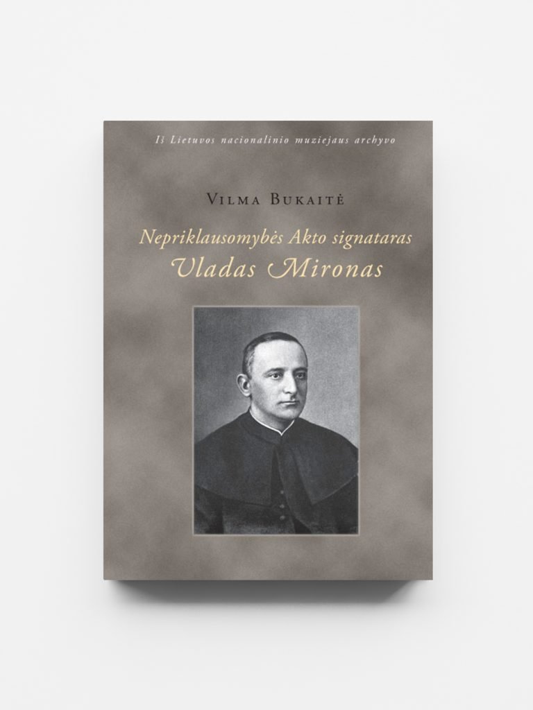 Vilma Bukaitė. Nepriklausomybės Akto signataras Vladas Mironas